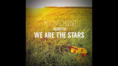 Kovonni We Are The Stars Acoustic Follow Youtube