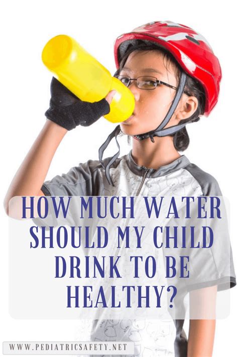 How Much Water Should Kids Drink 6 2 17 Pediatric Safety