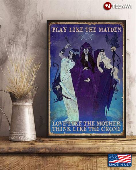 Vintage Triple Goddess Maiden Mother Crone Play Like The Maiden Love Like The Mother Think Like