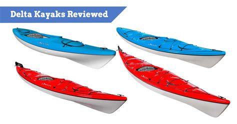 Delta Kayaks Review The Best Touring And Adventure Kayaks