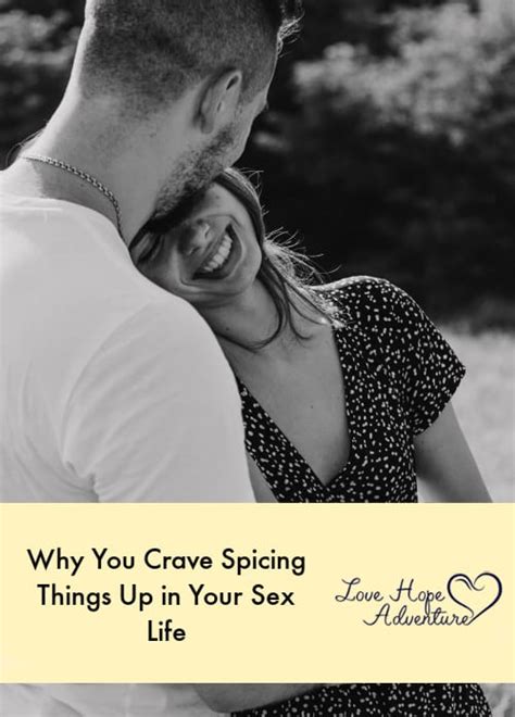 why you crave spicing things up in sex life love hope adventure