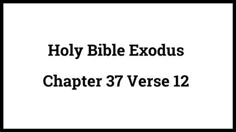 Holy Bible Exodus Chapter 37 Verse 12 Youtube