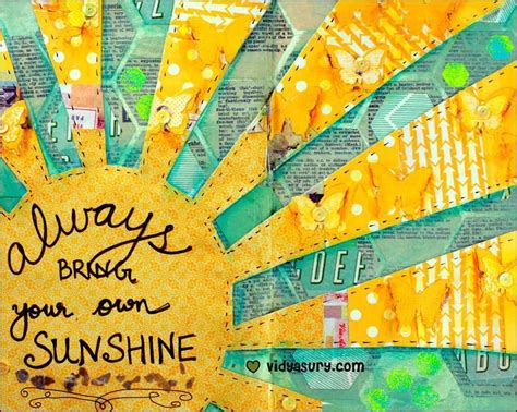 because sometimes you have to bring your own sunshine vidya sury collecting smiles