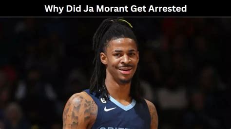 Why Did Ja Morant Get Arrested Ja Morant Is In Jail