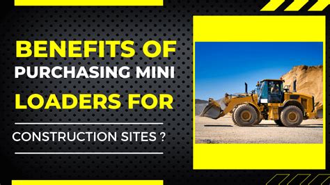 Benefits Of Purchasing Mini Loaders For Construction Sites