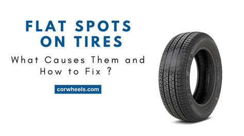 Flat Spots On Tires What Causes Them And How To Fix