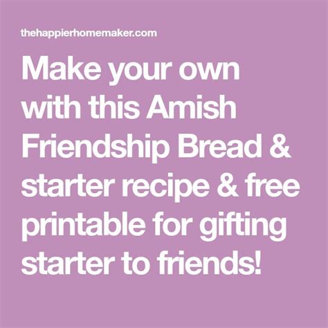 Make Your Own With This Amish Friendship Bread And Starter Recipe And Free Printable For Ting