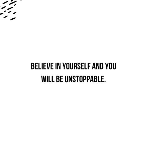 Believe in yourself. in 2020 | Believe in yourself quotes, Be yourself quotes, Unstoppable quotes