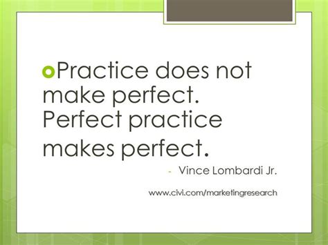 Practice Does Not Make Perfect Perfect Practice Make Perfect Vince