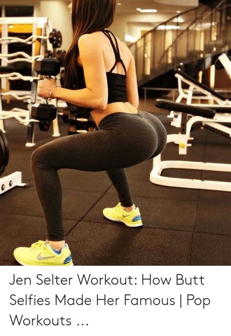 Jen Selter Workout How Butt Selfies Made Her Famous Pop Workouts Butt Meme On Meme