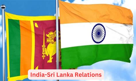 India Sri Lanka Relations Economic Cultural And Defence