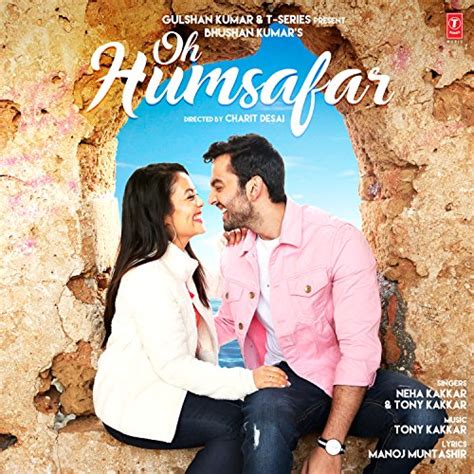Oh Humsafar By Neha Kakkar And Tony Kakkar On Prime Music