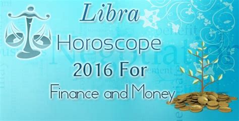 Libra Horoscope 2016 For Finance And Money Ask My Oracle