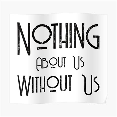 Nothing About Us Without Us Black Logo Poster For Sale By Cripplepunk Redbubble