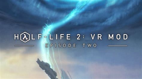 Half Life 2 Vr Mod Episode Two — Official Trailer Youtube