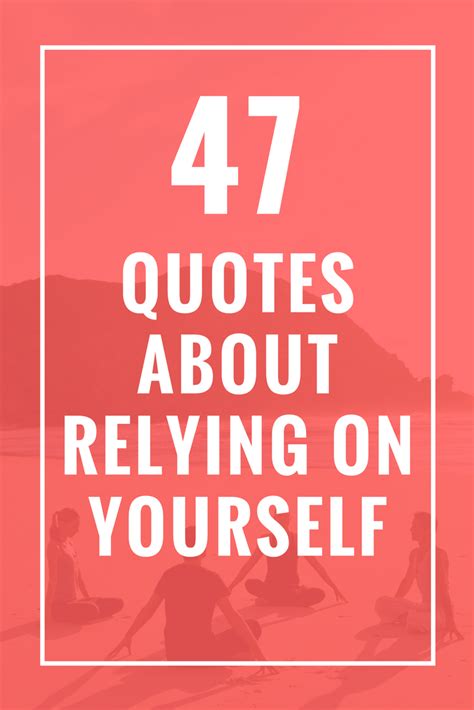 47 Quotes About Relying On Yourself With Images Quotes Be Yourself