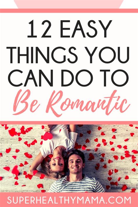 How To Be Romantic 12 Easy Things You Can Do To Be Romantic How To Be Romantic With Your