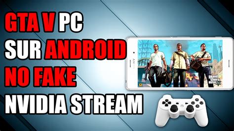 Comment Jouer A Gta 5 Sur Android - Jouer à GTA 5 PC sur ANDROID sans root | TUTO | Nvidia Game Stream