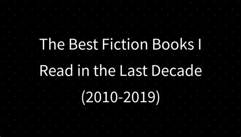 The Best Fiction Books I Read In The Last Decade 2010 2019