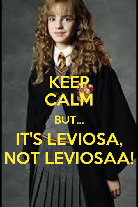 In this funny scene, hermione teaches ron how to correctly pronunciate the wingardium leviosa spell in different languages! KEEP CALM BUT... IT'S LEVIOSA, NOT LEVIOSAA! Poster | kjgf ...