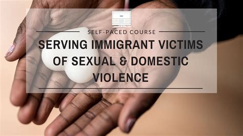 Serving Immigrant Victims Of Sexual And Domestic Violence What You Need To Know Western Region