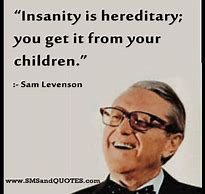 Image result for Sam Levenson Quotes
