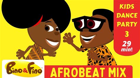Best Kids Afrobeat Dance Party Mix Vol3 Bino And Fino Song Compilation