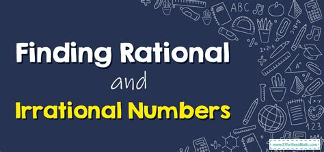 How To Find Rational And Irrational Numbers Effortless Math We Help