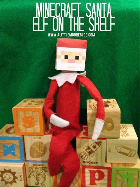 Merry christmas to elf on the shelf except for carole baskin. Elf on the Shelf: Mine Craft Santa and FREE Printable - A ...