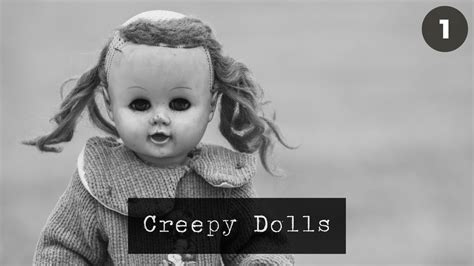 Creepy Dolls 1 Youtube