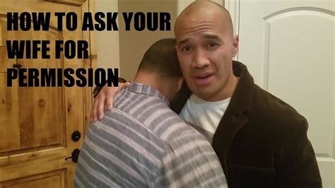 How To Ask Your Wife For Permission Youtube