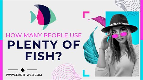 How Many People Use Plenty Of Fish In Earthweb