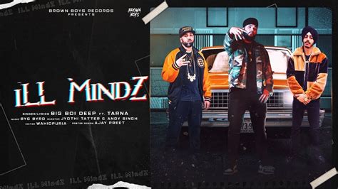 ILL MindZ FULL VIDEO Big Boi Deep Tarna Byg Byrd Brown Babes Latest Punjabi Songs