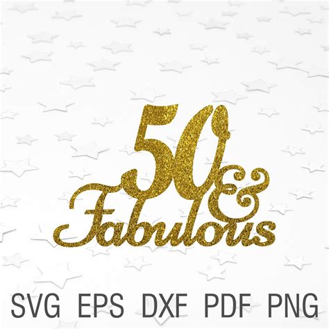 And Fabulous Svg Cake Topper Th Birthday Party Svg Fifty Etsy