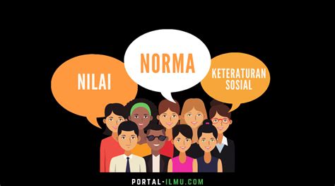 Nilai Norma Dan Keteraturan Sosial Portal Ilmu Com