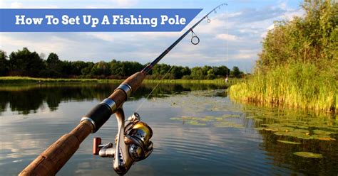 Learning how to bass fish will help you to develop several skills and awareness that is incredibly valuable. How To Set Up A Fishing Rod - Guide To Building A Spinning ...