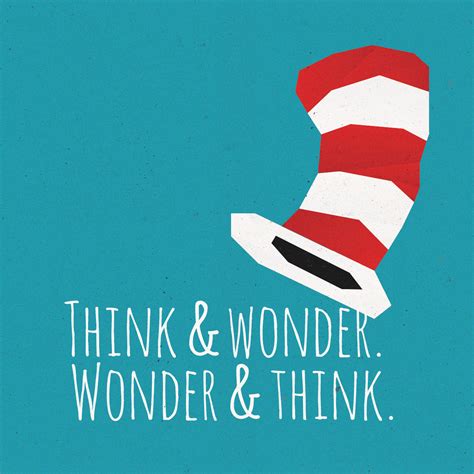 Think And Wonder Wonder And Think Dr Seuss Seuss Quotes Dr Seuss