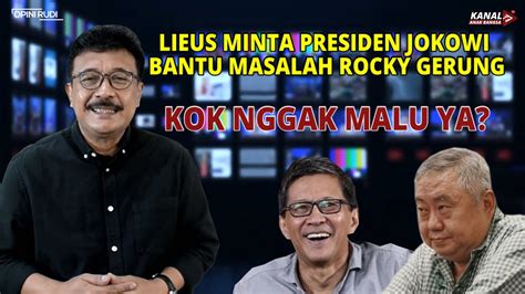 Lieus Minta Presiden Jokowi Bantu Masalah Rocky Gerung Kok Nggak Malu