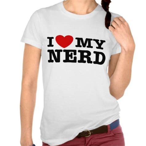 I Love My Nerd T Shirt Shirts T Shirt Love T Shirt