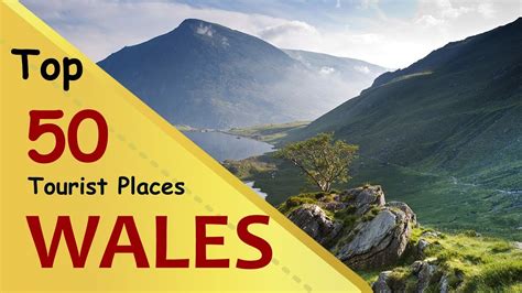 Wales Top 50 Tourist Places Wales Tourism Uk Flighthoteltaxi