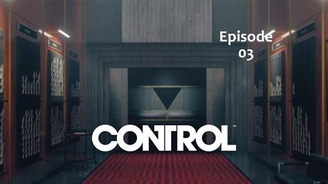 Control Episode 03 Directorial Override Youtube