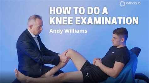 How To Do A Knee Examination —watch Orthohub Examinations With