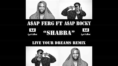 A Ap Ferg Shabba Ft A Ap Rocky Live Your Dreams Remix Youtube