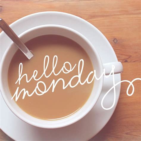Hello Monday Coffee Monday Monday Quotes Happy Monday Monday Quote Happy Monday Quotes Today Is