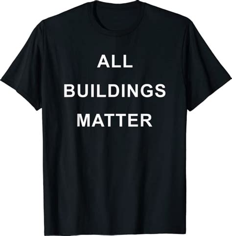 All Buildings Matter T Shirt Clothing Shoes And Jewelry