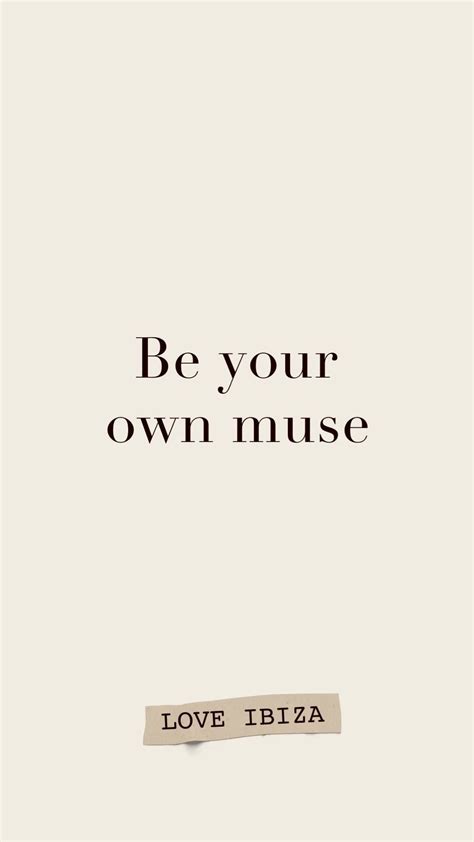 Inspiration Be Your Own Muse Quote Muse Quotes Positive Quotes