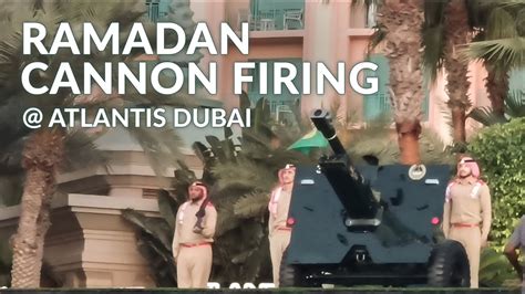 Ramadan Cannon Firing Atlantis Dubai Iftar Uae Short YouTube