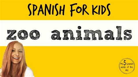 Zoo Animals In Spanish Spanish Lessons For Kids Youtube