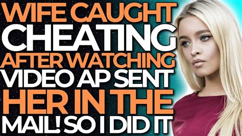 Wife Caught Cheating After Watching Video Ap Sent Her In The Mail So I Did It Reddit Cheating