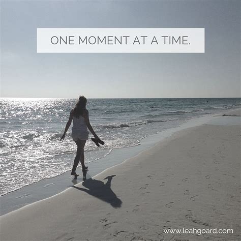 One Moment At A Time In This Moment One Moment Business Quotes